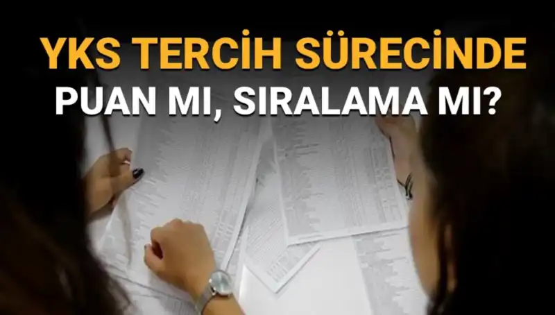 YKS Tercih Sürecinde Puan Mı Sıralama Mı, Hangisi Daha Önemli?