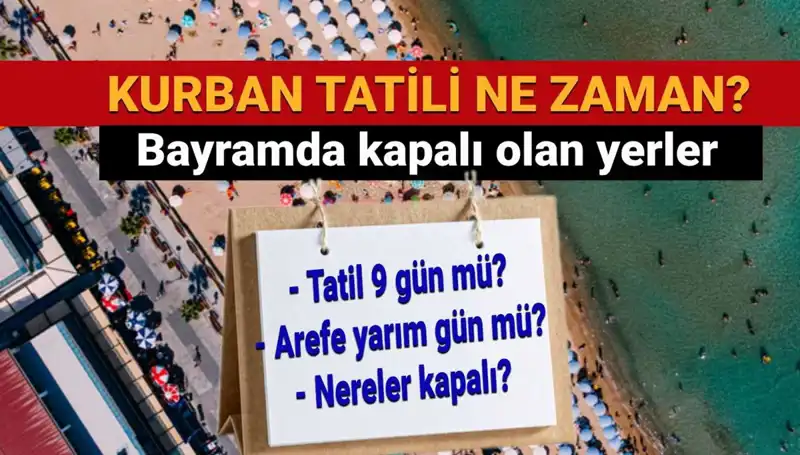 Kurban Bayramı Tatilinin Süresi ve Kapalı Yerler Hakkında Bilgiler