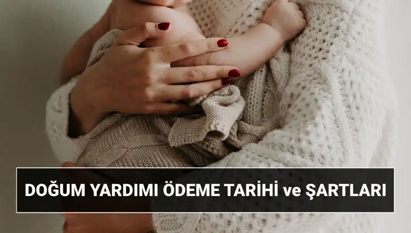 2025'te Doğum Yardımı Başvurusu: Şartlar ve Detaylar
