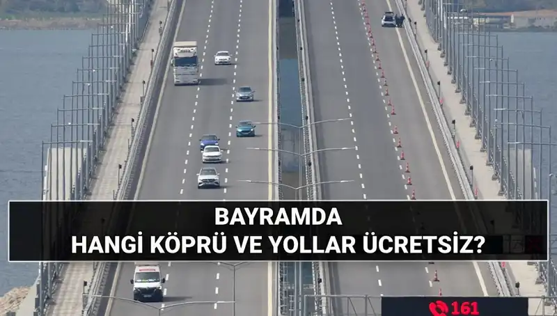 Kurban Bayramı’nda Köprü ve Otoyollar Ücretsiz Mi? Detaylar Burada!