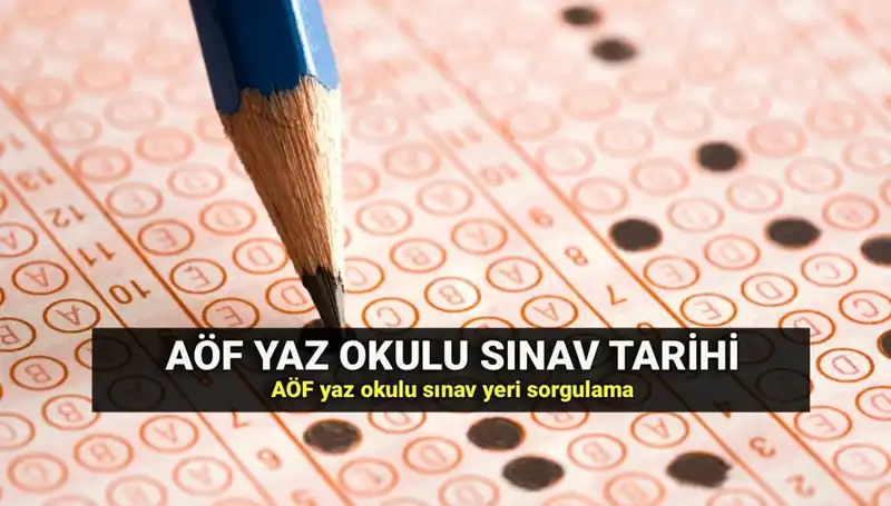 2023 AÖF Yaz Okulu Sınavı: Sınav Yerleri ve Önemli Tarihler Açıklandı