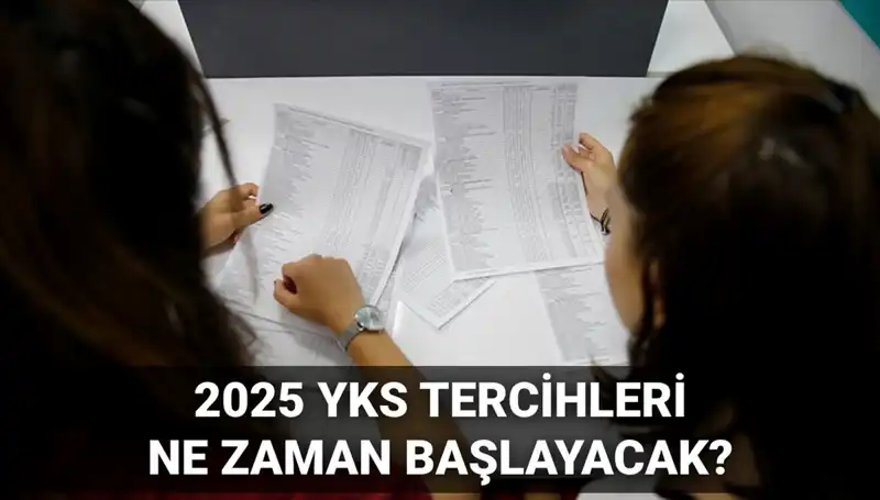 2025 YKS Tercih Tarihleri Açıklandı: Öğrencileri Neler Bekliyor?