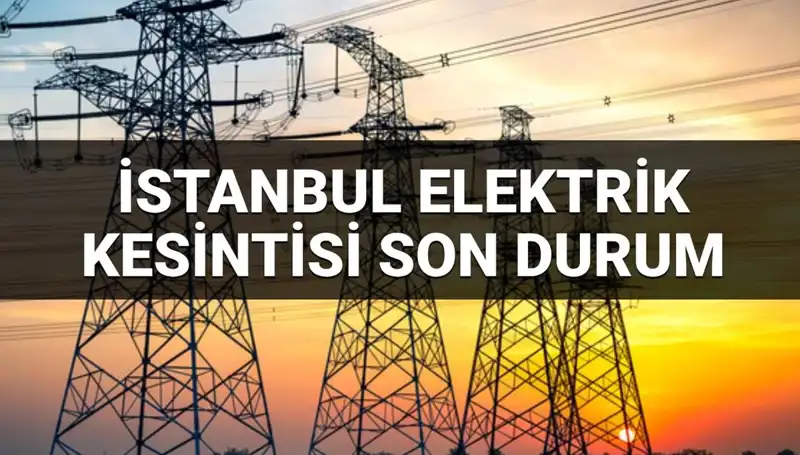 İstanbul'da 21 İlçede Elektrik Kesintisi: Hangi Bölgelerde Ne Zaman Olacak?
