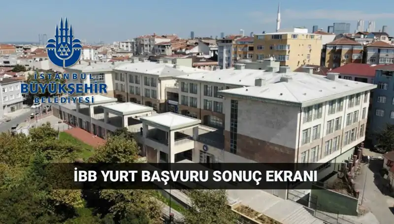 İBB Yükseköğrenim Yurt Sonuçları Sorgulama Ekranı Açıldı! Hızla Öğrenin
