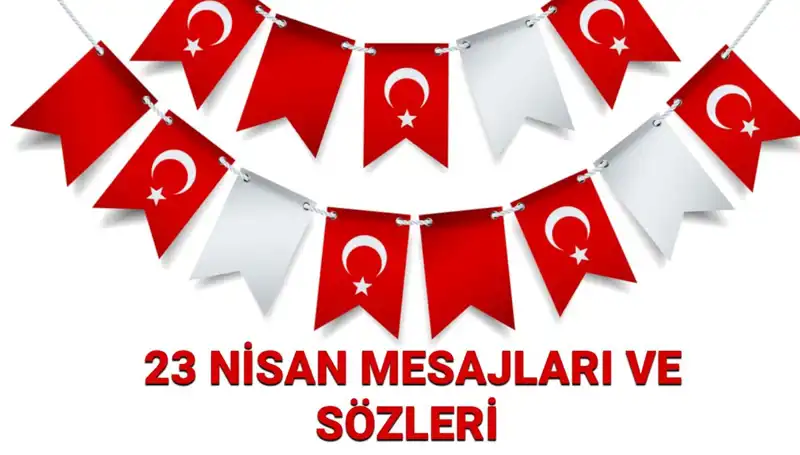 23 Nisan Ulusal Egemenlik ve Çocuk Bayramı İçin Etkileyici Mesajlar