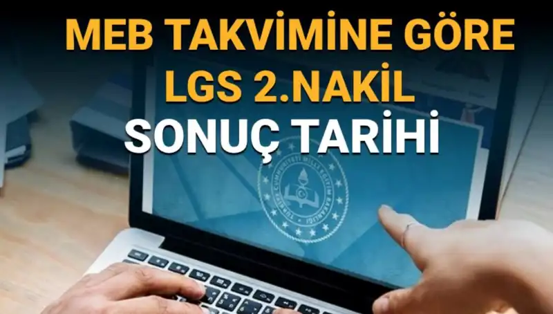 LGS 2. Nakil Süreci: 3. Tercihlerinin Son Tarihleri Ne Zaman?