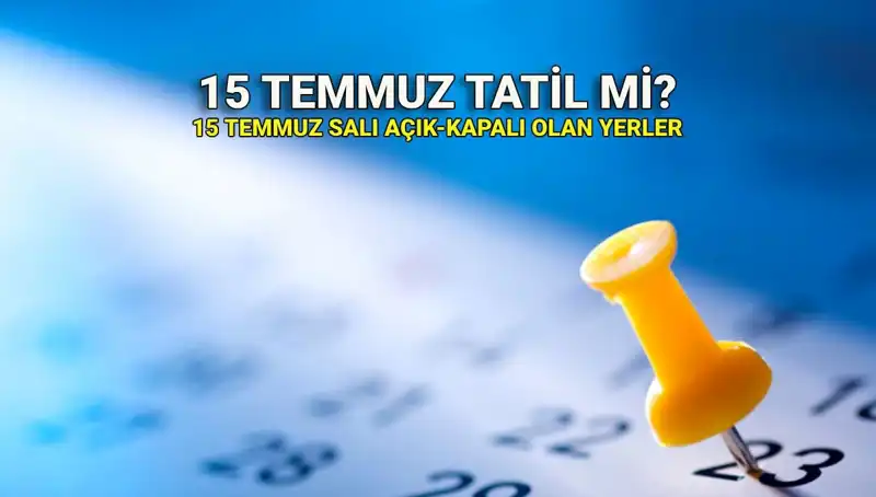15 Temmuz 2023 Resmi Tatil Mi? Kamu ve Özel Sektör Uygulamaları